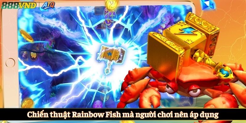 Chiến thuật Rainbow Fish mà người chơi nên áp dụng